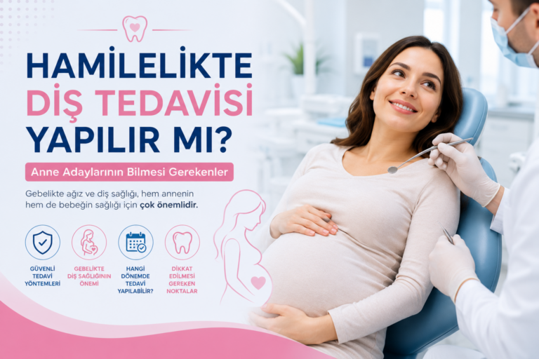 Hamilelikte Diş Tedavisi Yapılır mı? Anne Adaylarının Bilmesi Gerekenler